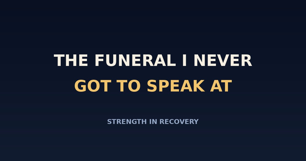The funeral I never got to speak at